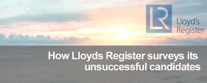 How Lloyds Register surveys its unsuccessful candidates